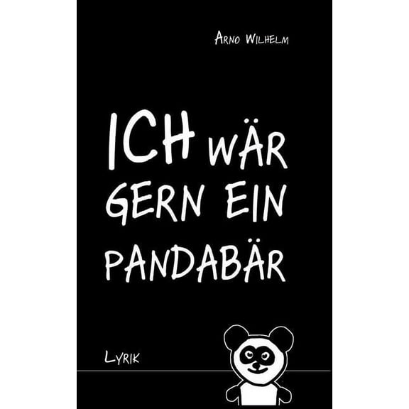 Ich wÃ¤r gern ein PandabÃ¤r: Lyrik, (Paperback)