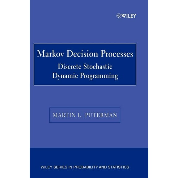 Wiley Probability and Statistics Markov Decision Processes: Discrete Stochastic Dynamic Programming, Book 594, (Paperback)