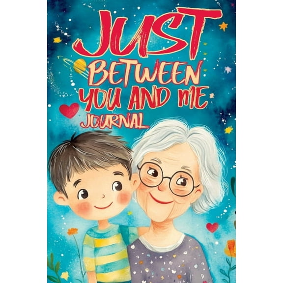 Just Between You and Me Journal: A Pass Back and Forth Diary for Grandma and Grandson, Filled with Prompts for Meaningfu, (Paperback)