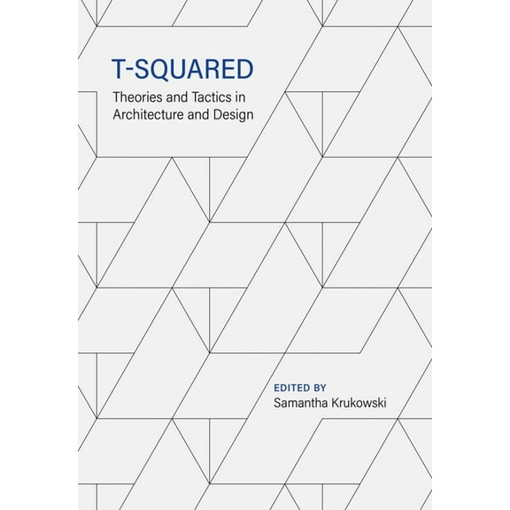 T-Squared : Theories and Tactics in Architecture and Design (Paperback)