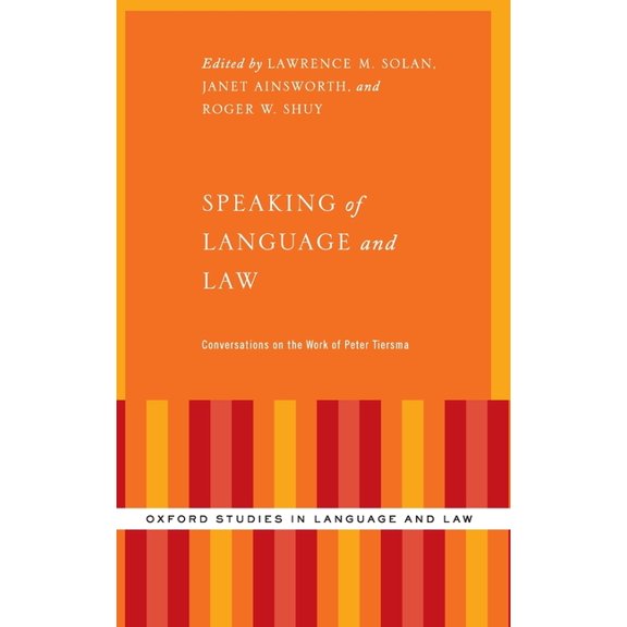 Oxford Studies in Language and Law Speaking of Language and Law: Conversations on the Work of Peter Tiersma, (Hardcover)