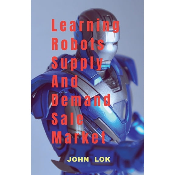 Learning Robots Supply And Demand Sale Market, (Paperback)