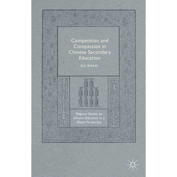 Palgrave Studies on Chinese Education in Competition and Compassion in Chinese Secondary Education, (Hardcover)