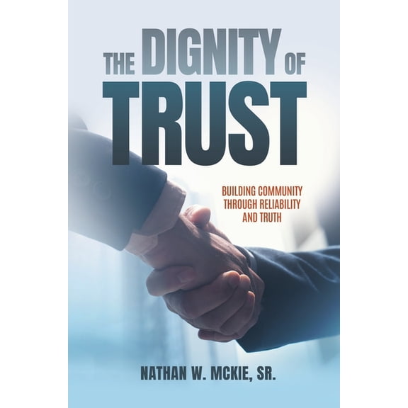 The Dignity of Trust: Building Community Through Reliability and Truth, (Paperback)