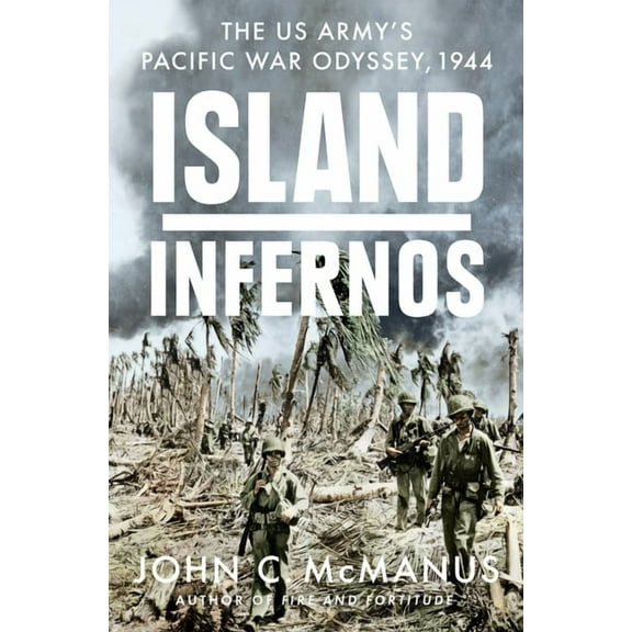 Island Infernos: The Us Army's Pacific War Odyssey, 1944, (Hardcover)