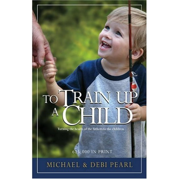 Pre-Owned To Train Up a Child (Paperback) 1892112000 9781892112002