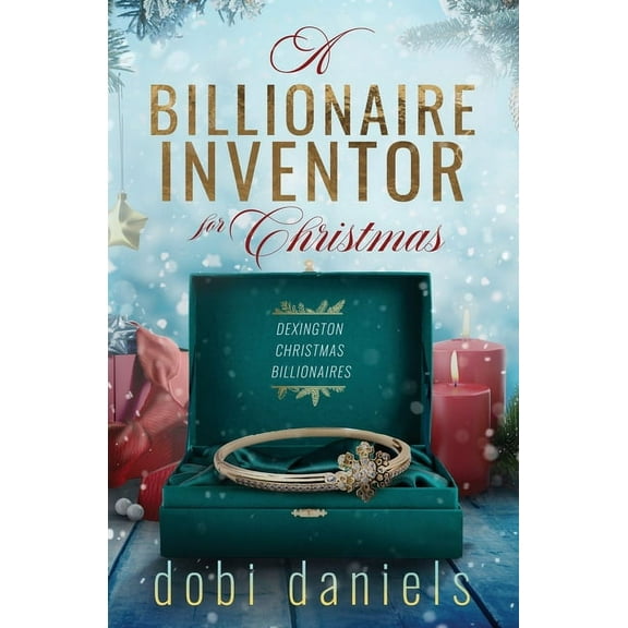 Dexington Christmas Billionaires A Billionaire Inventor for Christmas: A sweet second chance Christmas billionaire romance, Book 1, (Paperback)