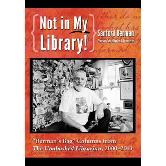 Pre-Owned Not in My Library!: Berman's Bag Columns from the Unabashed Librarian, 2001-2013 Paperback