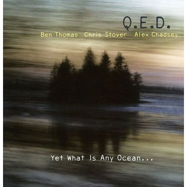 Q.E.D. - Yet What Is Any Ocean - Music & Performance - CD