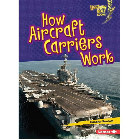 Lightning Bolt Books (R) -- Military Machines: How Aircraft Carriers Work (Paperback)