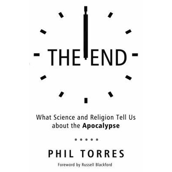 Pre-Owned The End: What Science and Religion Tell Us about the Apocalypse (Paperback) 1634310403 9781634310406