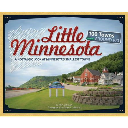 Little minnesota : 100 towns around 100 - paperback: (Best Small Towns In Minnesota)