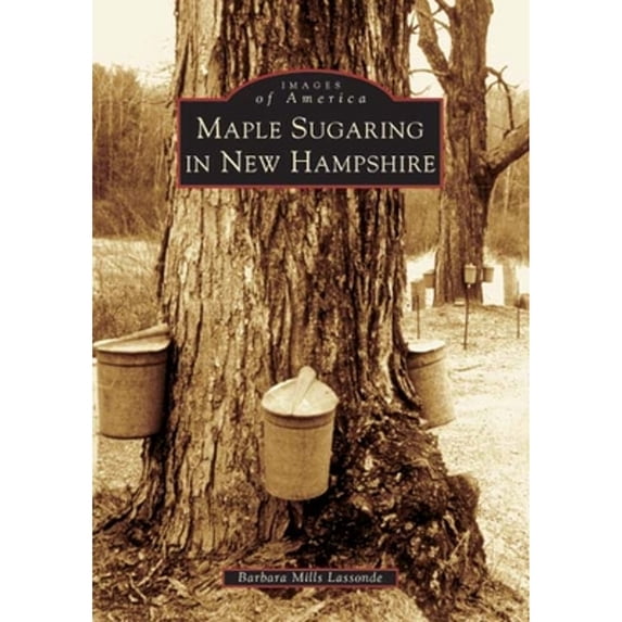 Pre-Owned Maple Sugaring in New Hampshire (Paperback) by Barbara Mills Lassonde