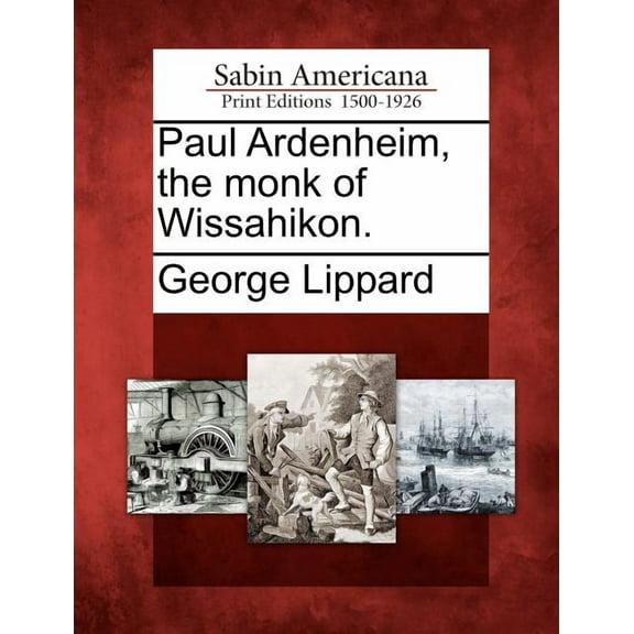 Paul Ardenheim, the monk of Wissahikon. (Paperback)