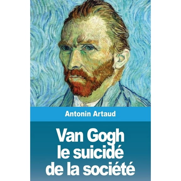 Van Gogh le suicidé de la société, (Paperback)