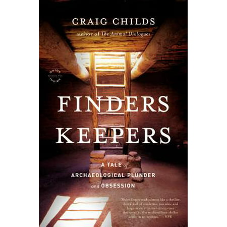Finders Keepers : A Tale of Archaeological Plunder and