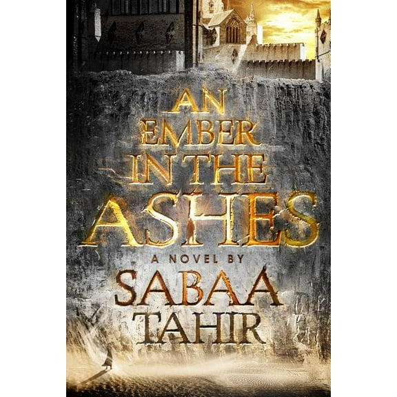 Ember in the Ashes An Ember in the Ashes, Book 1, (Hardcover)