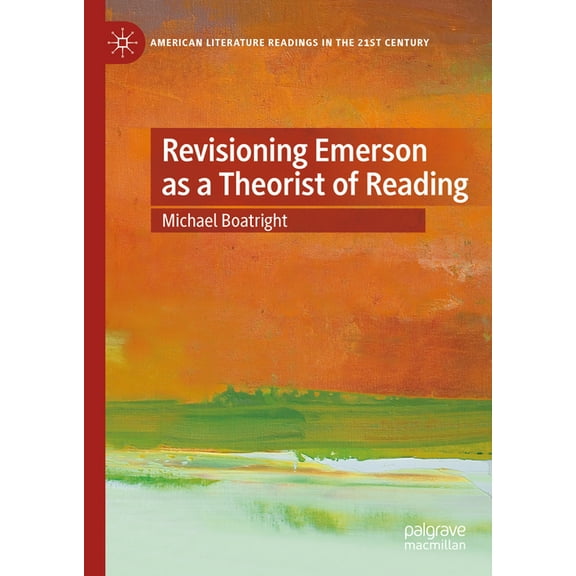 American Literature Readings in the 21st Revisioning Emerson as a Theorist of Reading, (Hardcover)