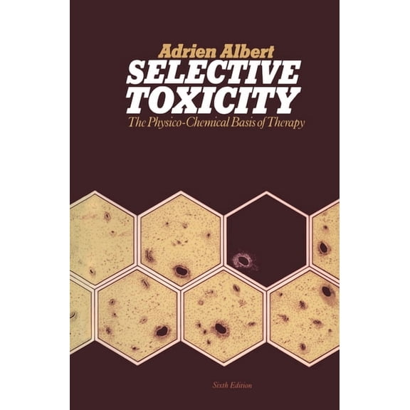 Selective Toxicity: The physico-chemical basis of therapy, (Paperback)
