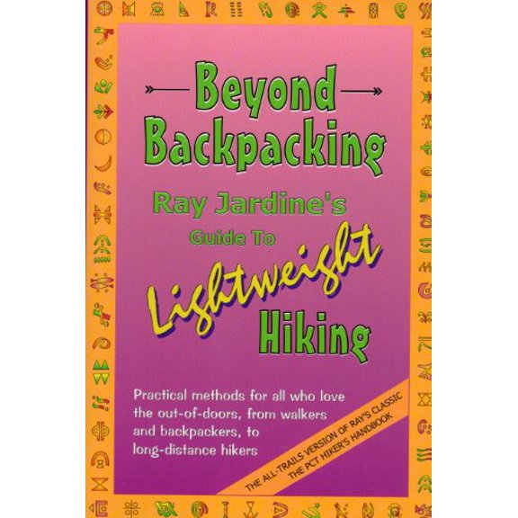 Pre-Owned Beyond Backpacking: Ray Jardine's Guide to Lightweight Hiking (Paperback) 0963235931 9780963235930