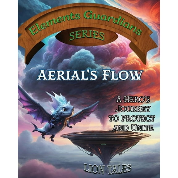 Elements Guardians Aerial's Flow: A Hero's Journey to Protect and Unite, Book 4, (Paperback)