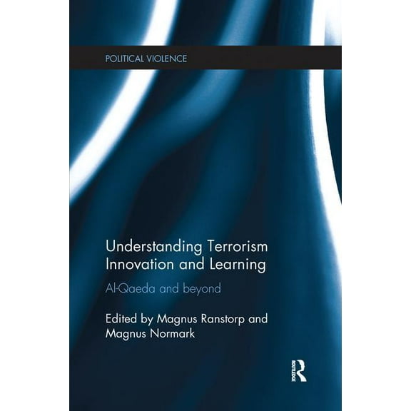 Political Violence Understanding Terrorism Innovation and Learning: Al-Qaeda and Beyond, (Paperback)