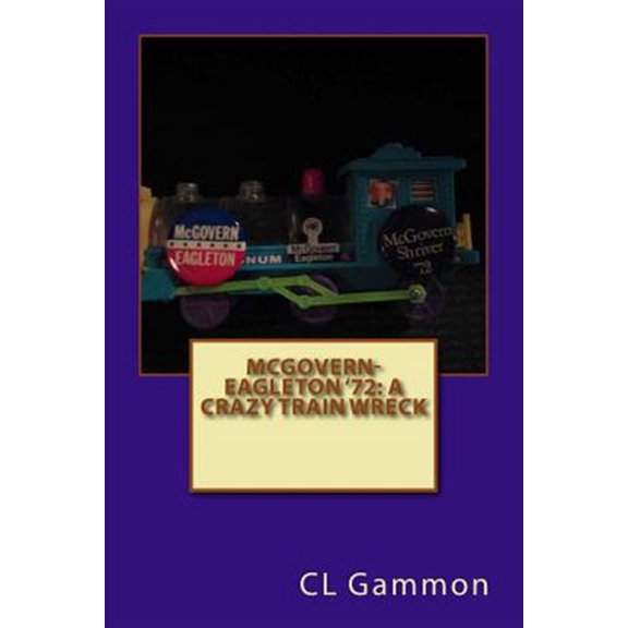 Pre-Owned Mcgovern-eagleton '72 : A Crazy Train Wreck