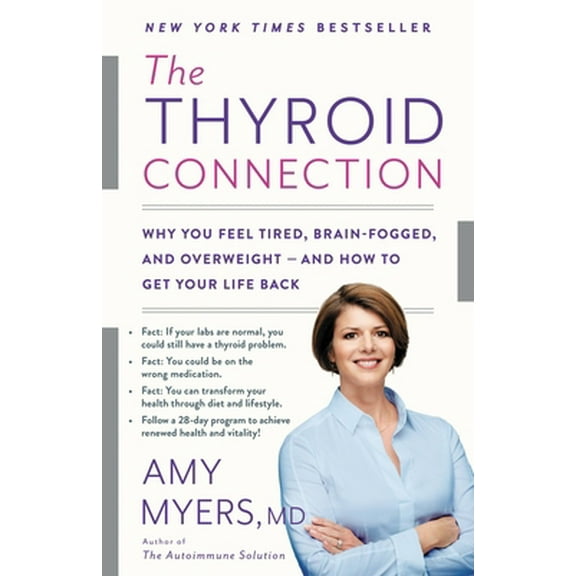 Pre-Owned The Thyroid Connection: Why You Feel Tired, Brain-Fogged, and Overweight -- And How to Get Your Life Back (Paperback) 031627285X 9780316272858
