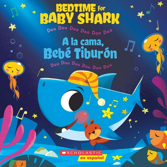 Baby Shark Bedtime for Baby Shark: Doo Doo Doo Doo Doo Doo (a la Cama, Bebé Tiburón: Duu Duu Duu Duu Duu Duu) (Scholastic Bilingual, (Paperback)