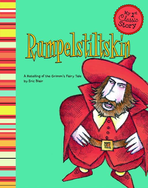 My 1st Classic Story (Quality) Rumpelstiltskin A Retelling of the