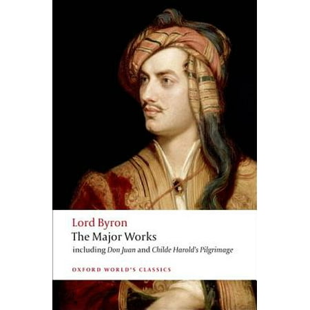 Lord Byron : The Major Works (Lord Byron Best Poems)