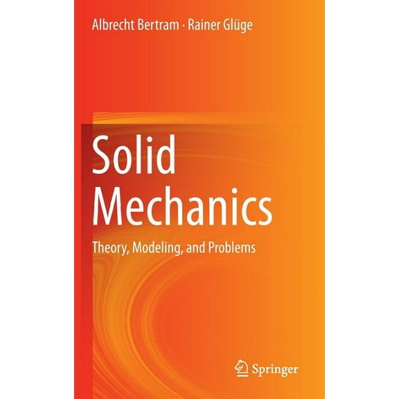 Solid Mechanics: Theory, Modeling, and Problems, (Hardcover)