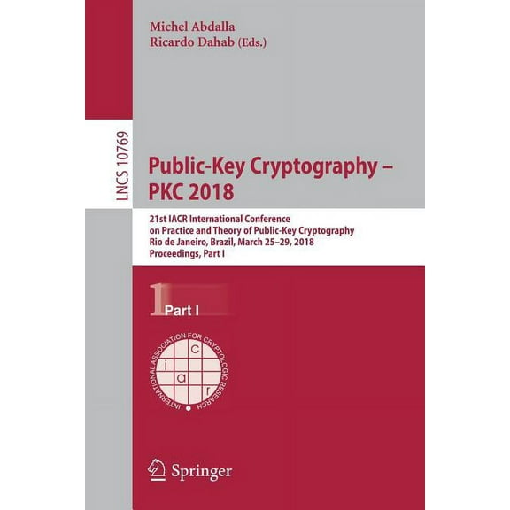 Public-Key Cryptography - Pkc 2018: 21st Iacr International Conference on Practice and Theory of Public-Key Cryptography, (Paperback)