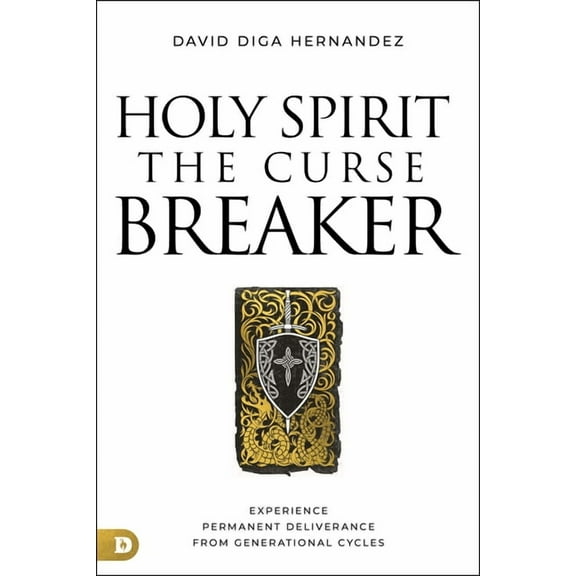Holy Spirit: The Curse Breaker: Experience Permanent Deliverance from Generational Cycles, (Paperback)