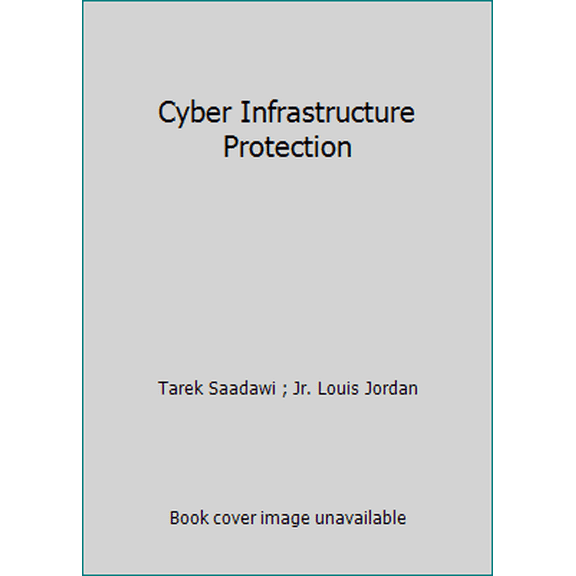 Pre-Owned Cyber Infrastructure Protection (Paperback) 1584874686 9781584874683