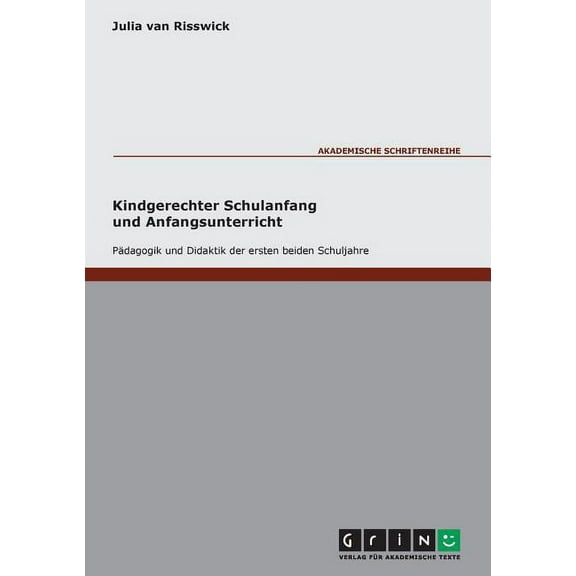 Kindgerechter Schulanfang: Pädagogik und Didaktik der ersten beiden Schuljahre (Paperback)
