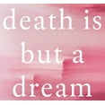 thumbnail image 2 of Death Is But a Dream : Finding Hope and Meaning at Life's End (Hardcover), 2 of 3