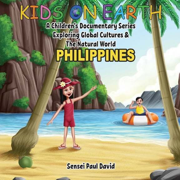 Kids on Earth - A Children's Documentary Kids On Earth - Philippines: A Children's Documentary Series Exploring Global Cultures & The Natural World, (Paperback)