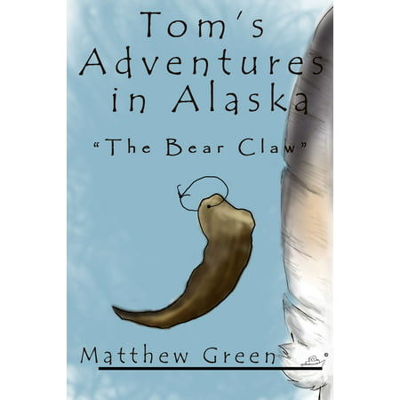 The Bear Claw (Tom's Adventures in Alaska) -