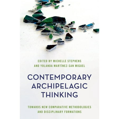 UPC: 9781786612762 | Contemporary Archipelagic Thinking : Towards New Comparative Methodologies and Disciplinary Formations (Hardcover)