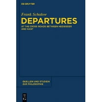 Quellen Und Studien Zur Philosophie Departures: At the Crossroads Between Heidegger and Kant, Book 112, (Hardcover)