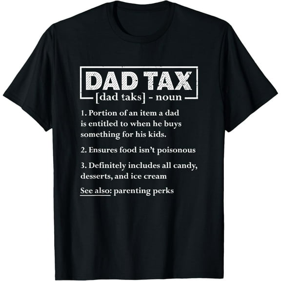 Dad Tax Funny Dad Tax Definition Father's Day T-Shirt