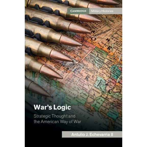 Cambridge Military Histories War's Logic, (Paperback)