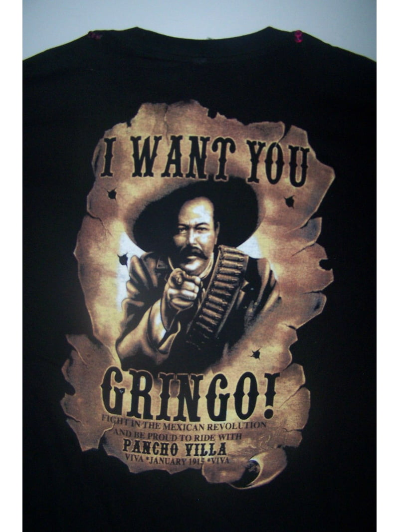 folder Indirekte omdrejningspunkt I want you Gringo! Pancho Villa Mexican T-Shirt US Screen Printed Men's  Size: XLarge -- FREE USA Shipping-- (MXTS101-XL) - Walmart.com