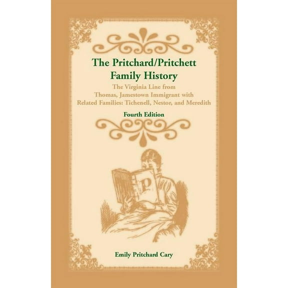 The Pritchard/Pritchett Family History : The Virginia Line from Thomas, Jamestown Immigrant, with related families Tichenell, Nestor, and Meredith. Fourth Edition (Paperback)
