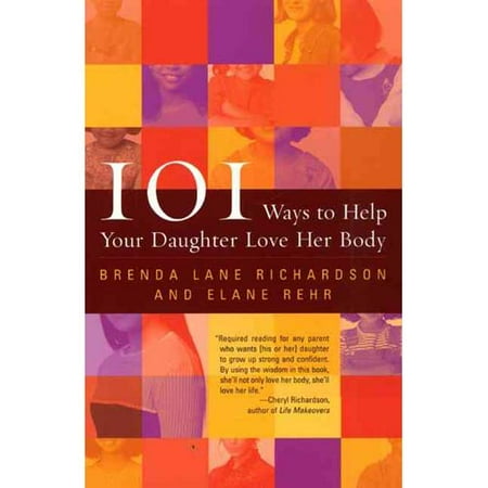 101 Ways to Help Your Daughter Love Her Body