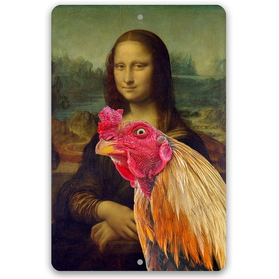 Metal Sign - Mona Lisa Painting - Interrupted by Rooster - Durable Metal Sign - Use Indoor/Outdoor - Funny and Artsy Chicken Farm and Coop Decor and Gift (8" x 12")