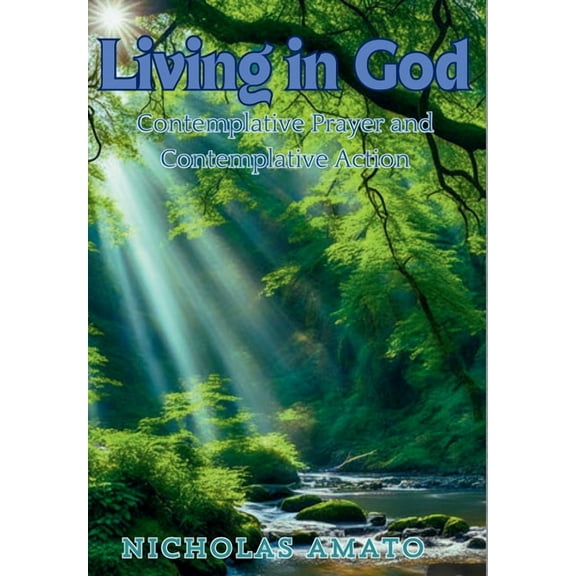 Living in God: Contemplative Prayer and Contemplative Action, (Hardcover)