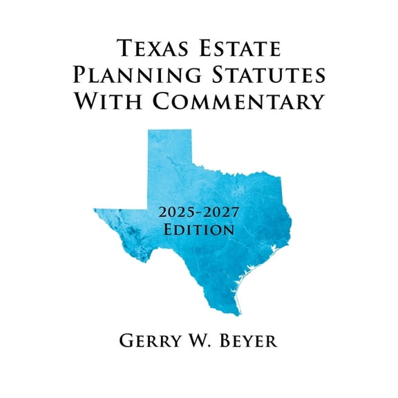 Texas Estate Planning Statutes with Commentary: 2025-2027 Edition, (Paperback)