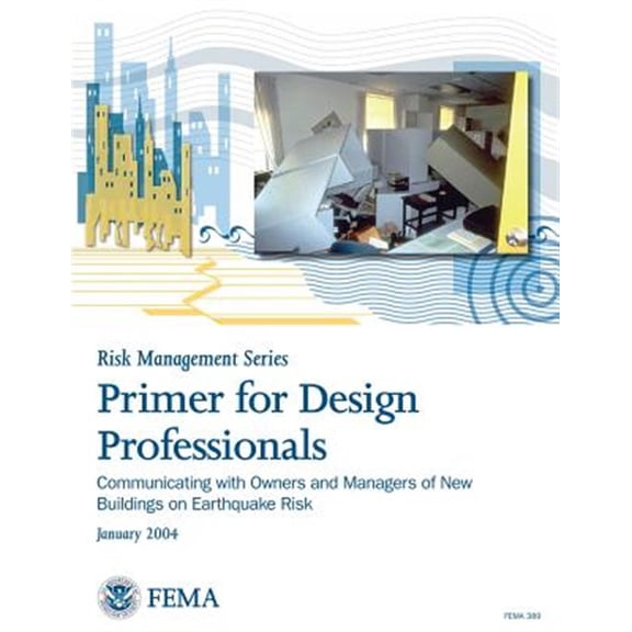 Pre-Owned Primer for Design Professionals : Communicating with Owners and Managers of New Buildings on Earthquake Risk: Providing Protection to People and Buildings - Risk Management Series